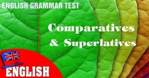 English Grammar Practice Test [Comparatives and Superlatives]