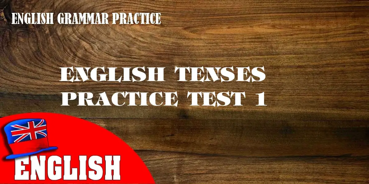 English Tenses Practice Test 1 [Grammar Quiz]