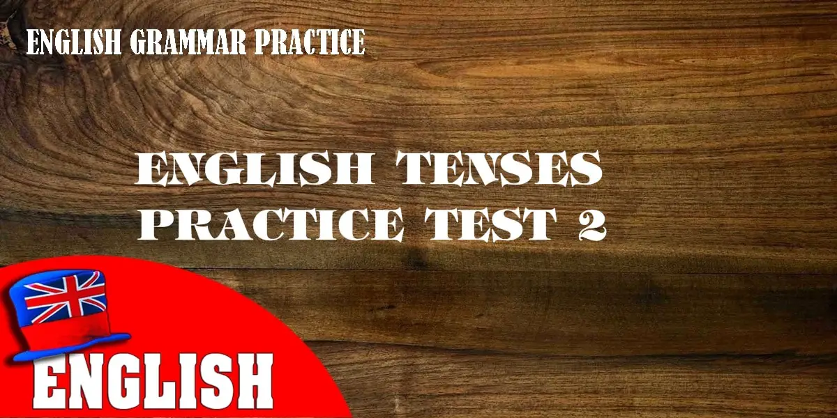English Tenses Practice Test 2 [Grammar Quiz]