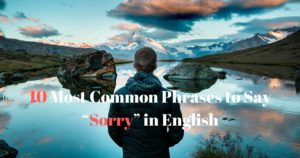 Sorry Synonym: 10 Most Popular Phrases to Say “Sorry” in English
