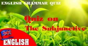 English Grammar Practice Test [Quiz on the Subjunctive]
