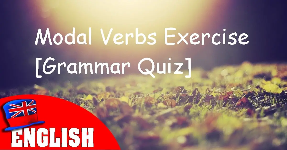 Modal Verbs Exercise [Grammar Quiz]