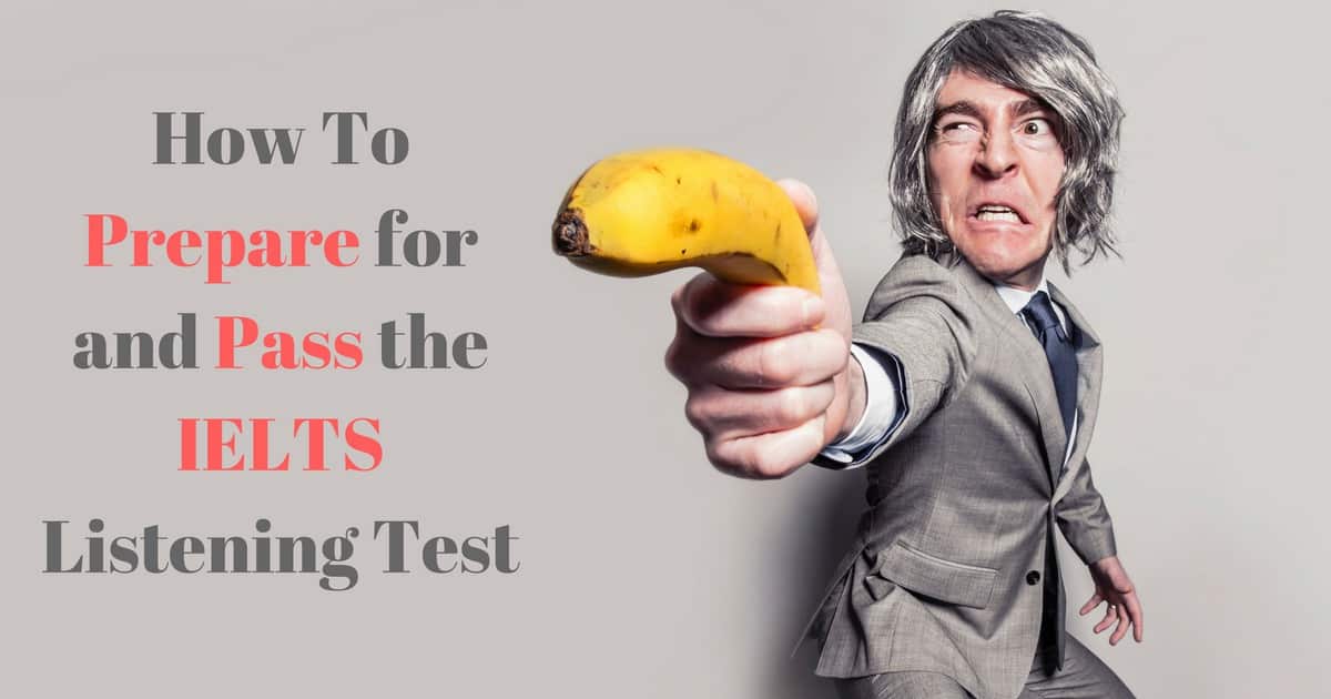 How To Prepare for and Pass the IELTS Listening Test