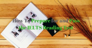 IELTS Reading Test: How To Prepare for and Pass the IELTS Reading Test