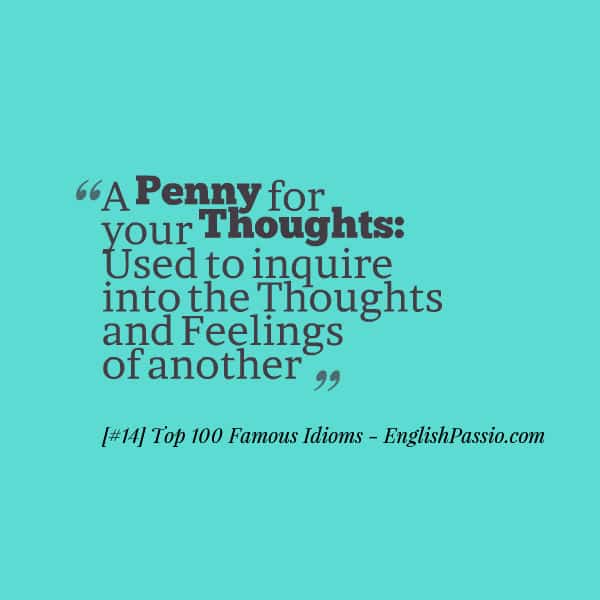 Idiom 14 A penny for your thoughts